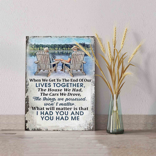 When We Get To The End Of Our Lives Together Canvas, Old Couple Canvas, Lake Central Canvas, Canvas Wall Art