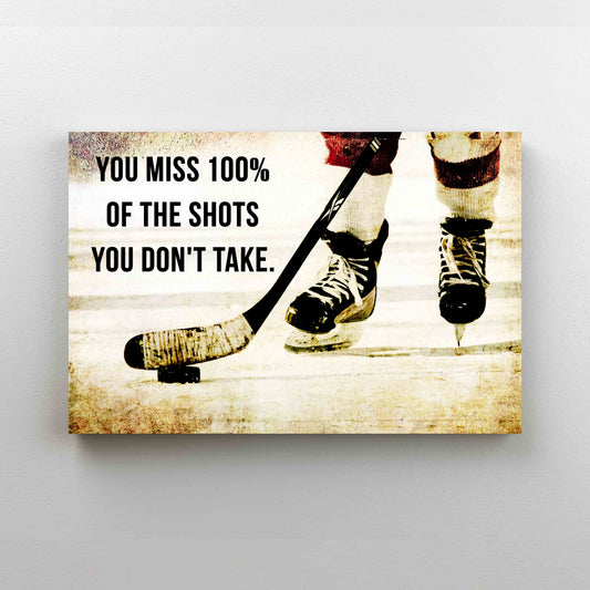 You Miss 100% Of The Shots You Don't Take Canvas, Ice Hockey Canvas, Quote Canvas
