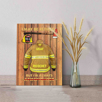 I May Be Retired But I'm Always Afirefighter Canvas, Firefighter Canvas, Firefighter Retirement Gifts, Fireman Gifts, Custom Name Canvas, Firefighter Gift Ideas