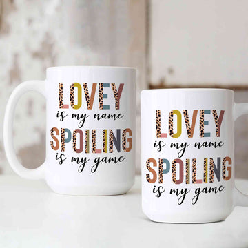 Lovey Is My Name Spoiling Is My Game Mug, Funny Mugs, Gift for Her, Gifts for Nana, Mother's Day Gifts, Custom Name Mug