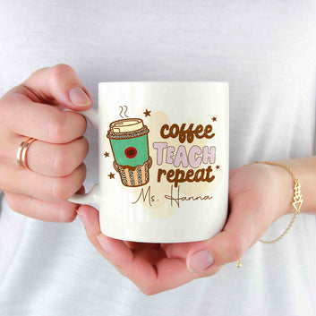 Coffee Teach Repeat Mug, Funny Teacher Mug, Teacher Mug, Custom Name Mug, Gift Teacher Mug, Best Gift Mug For Teacher