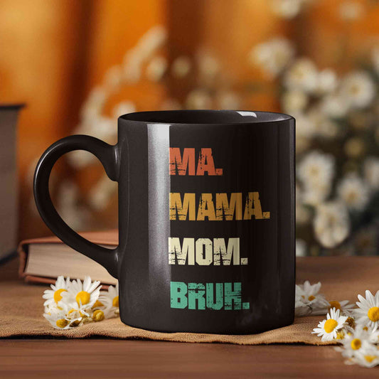 Ma Mama Mom Bruh Mug, Mom Birthday Mug, Funny Mom Gift, Gift For Mom, Best Mom Ever Gift, Mothers Day Gift, Mom Mug From Daughter