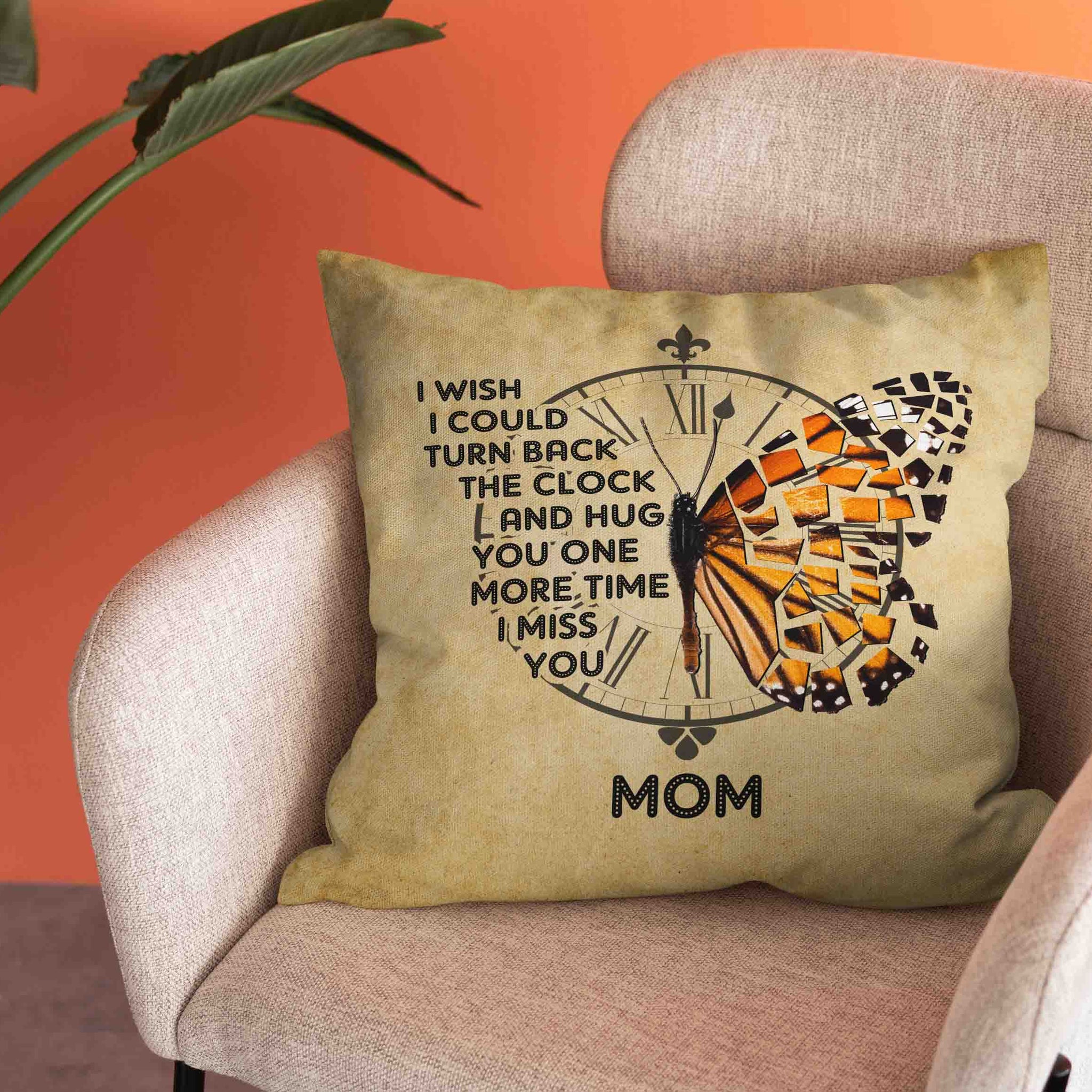 I Wish I Could Turn Back The Clock Pillow, Mom Pillow, Mother Pillow, Butterfly Pillow, Custom Name Pillow, Best Gift Pillow