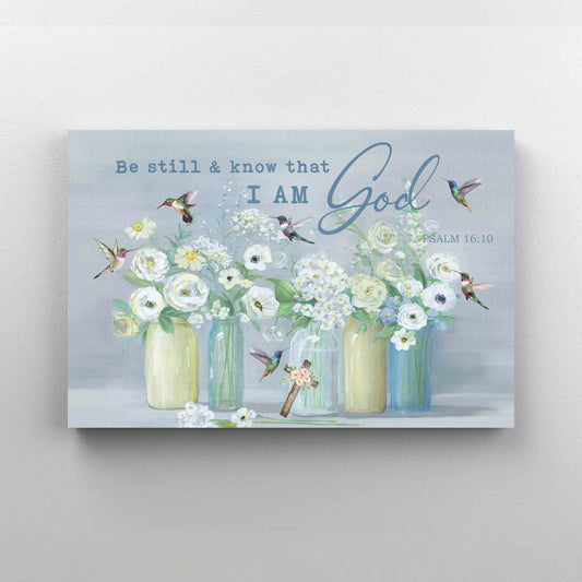 Be Still And Know That I Am God Canvas, God Canvas, Hummingbird Canvas, Flowers Canvas