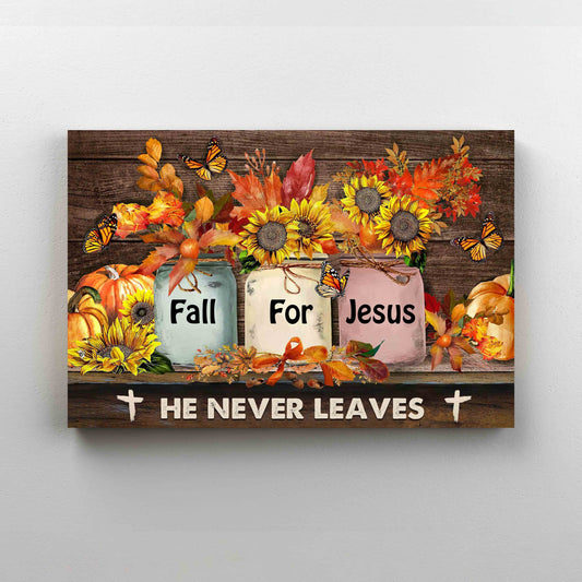 Fall For Jesus Canvas, He Never Leaves Canvas, God Canvas, Sunflower Canvas, Gift Canvas