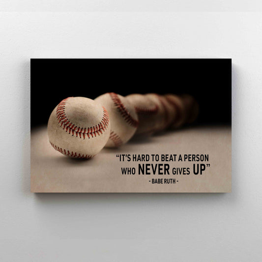 It's Hard To Beat A Person Who Never Gives Up Canvas, Quote Canvas, Baseball Canvas