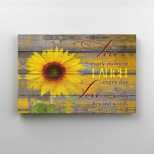 Live Every Moment Canvas, Laugh Every Day Canvas, Love Beyond Words Canvas, Sunflower Canvas