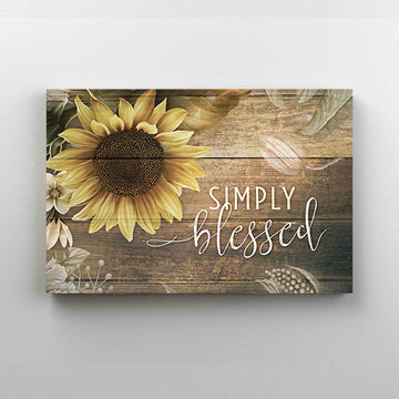 Simply Blessed Canvas, God Canvas, Sunflower Canvas, Wall Art Canvas