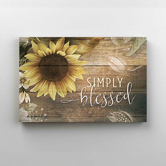 Simply Blessed Canvas, God Canvas, Sunflower Canvas, Wall Art Canvas