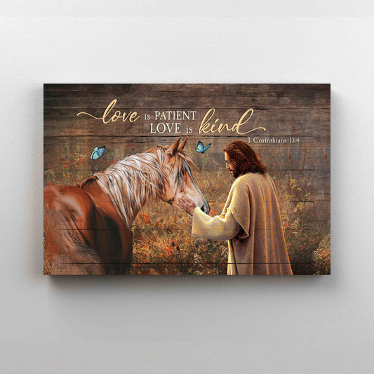 Jesus And The Horse Canvas, Love Is Patient Love Is Kind Canvas, God Canvas