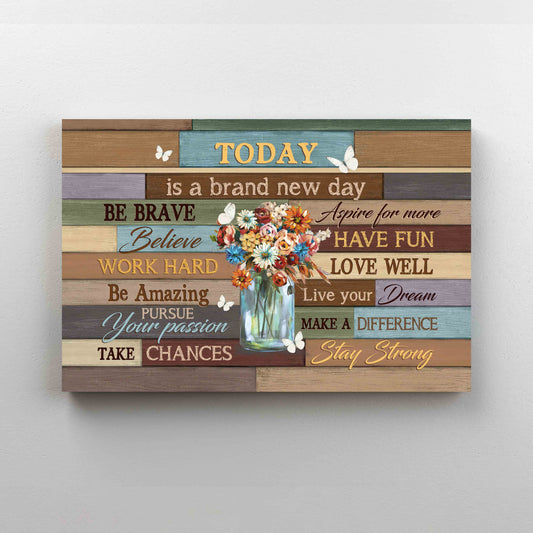 Today Is A Brand New Day Canvas, Flower In Glass Jar Canvas, Gift Canvas