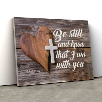 Be Still And Know That I Am With You Canvas, Cross Canvas, Heart Canvas, God Canvas, Family Canvas, Canvas For Gift