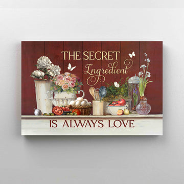 The Secret Ingredient Is Always Love Canvas, Kitchen Canvas, Wall Art Canvas, Gift Canvas