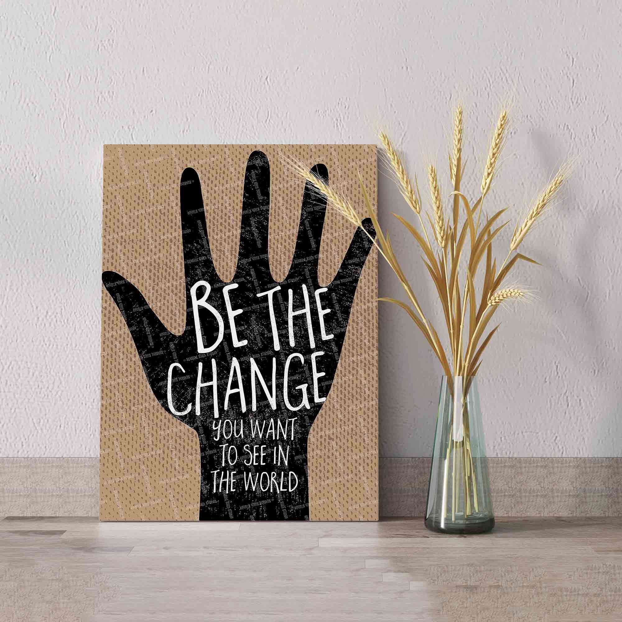 Be The Change You Say Want To See In The World Canvas, Hand Print Canvas Art, Canvas For Gift