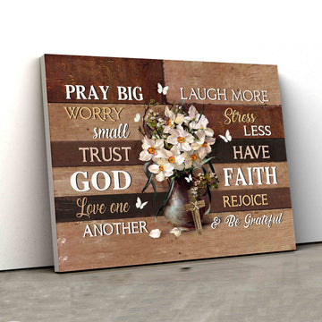 Pray Big Worry Small Trust God Love One Another Canvas, Daffodil Flower Canvas, Butterfly Canvas, Cross Canvas