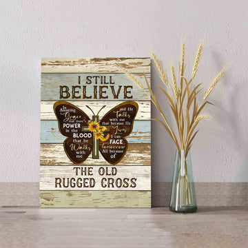 I Still Believe Canvas, The Old Rugged Cross Canvas, Butterfly Canvas, Cross Canvas, Canvas Wall Art