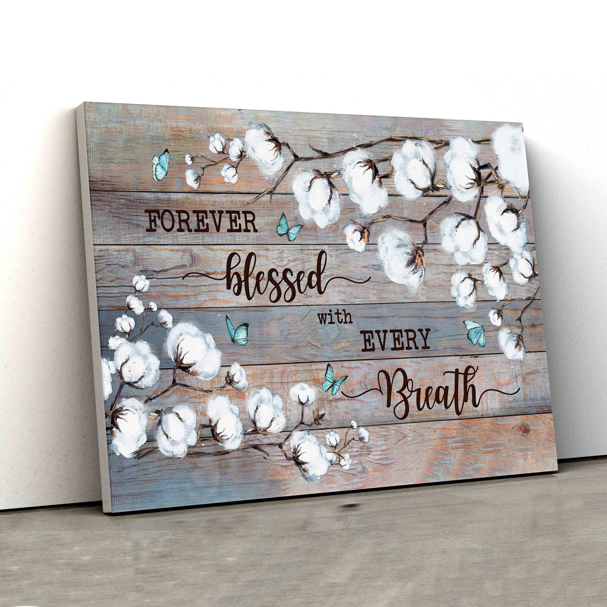 Forever Blessed With Every Breath Canvas, Cotton Flower Canvas, Butterfly Canvas, Gift Canvas
