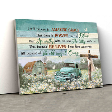 I Still Believe In Amazing Grace Canvas, Cross Canvas, Car Canvas, Barn Canvas Art, Flower Canvas, Butterfly Canvas, Gift Canvas