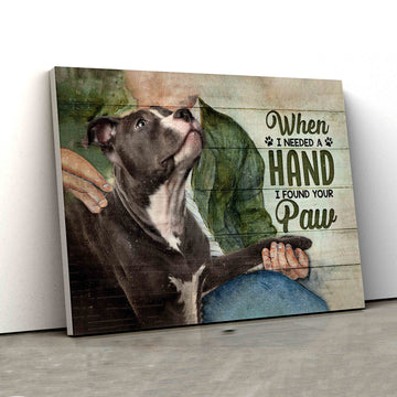 When I Needed A Hand I Found Your Paw Canvas, Pit Bull Canvas, Dog Canvas, Canvas Wall Art, Gift Canvas