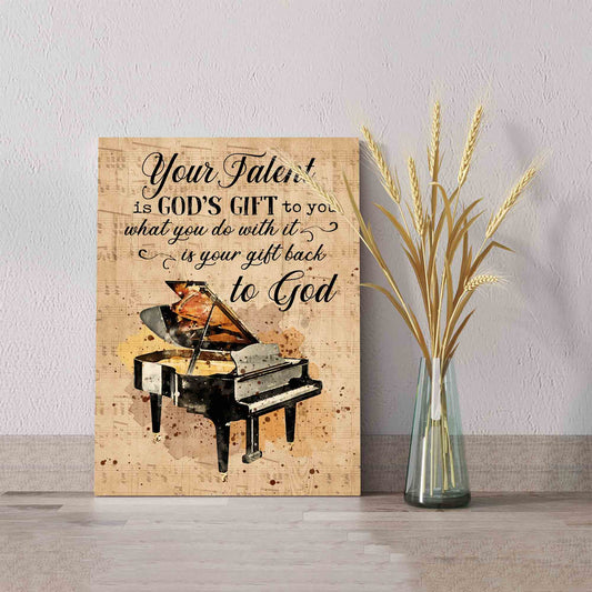 Your Talent Is God's Gift To You Canvas, Piano Canvas Wall Art, Family Canvas, Canvas Wall Art, Gift Canvas