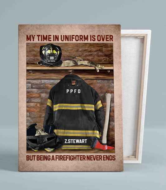 My Time In Uniform Is Over But Being A Firefighter Never Ends Canvas, Firefighter Canvas, Custom Name Canvas, Canvas Wall Art