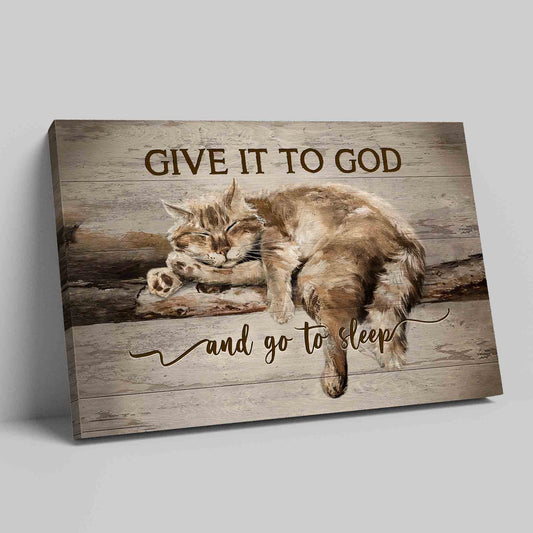 Give It To God And Go To Sleep Canvas, Cat Canvas, Sleeping Cat Canvas, Christian Wall Art Canvas, Canvas Wall Decor, Gift Canvas