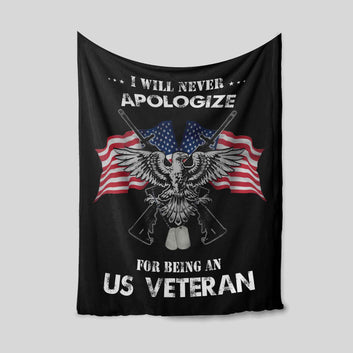I Will Never Apologize For Being An Us Veteran Blanket, American Flag Blanket, Eagle Blanket, Gift Blanket