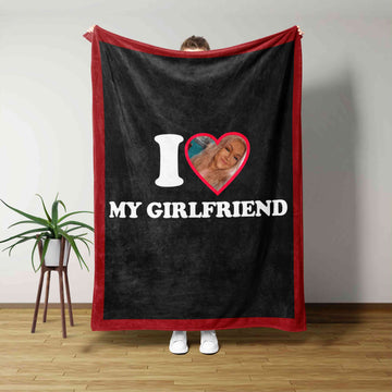 I Love My Girlfriend Blanket, Personalized Image Blanket, Personalized Name Blanket, Family Blanket, Gift Blanket