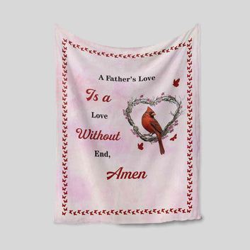 A Father's Love Is A Love Without End Blanket, Cardinal Blanket, Amen Blanket, Family Blanket, Gift Blanket