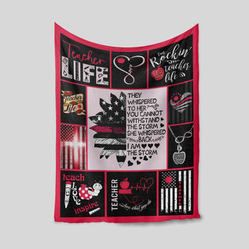 Teacher Blanket, Teacher Life Blanket, They Whispered To Her You Can't Withstand The Storm Blanket, Gift Teacher Blanket