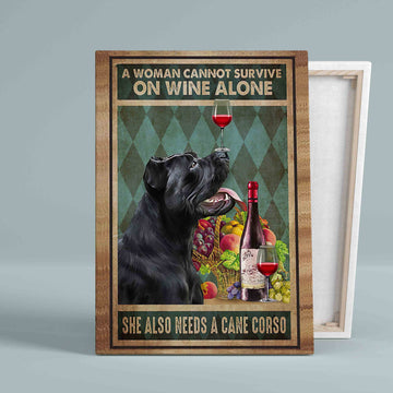 A Woman Can Not Survive On Wine Alone Canvas, Cane Corso Canvas, Wall Art Canvas