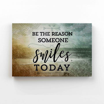 Be The Reason Someone Smiles Canvas, Motivational Canvas, Wall Art Canvas, Canvas Prints