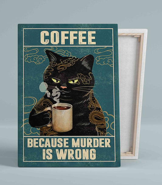 Coffee Because Murder Is Wrong Canvas, Black Cat Canvas, Coffee Canvas, Cat Canvas, Animal Canvas