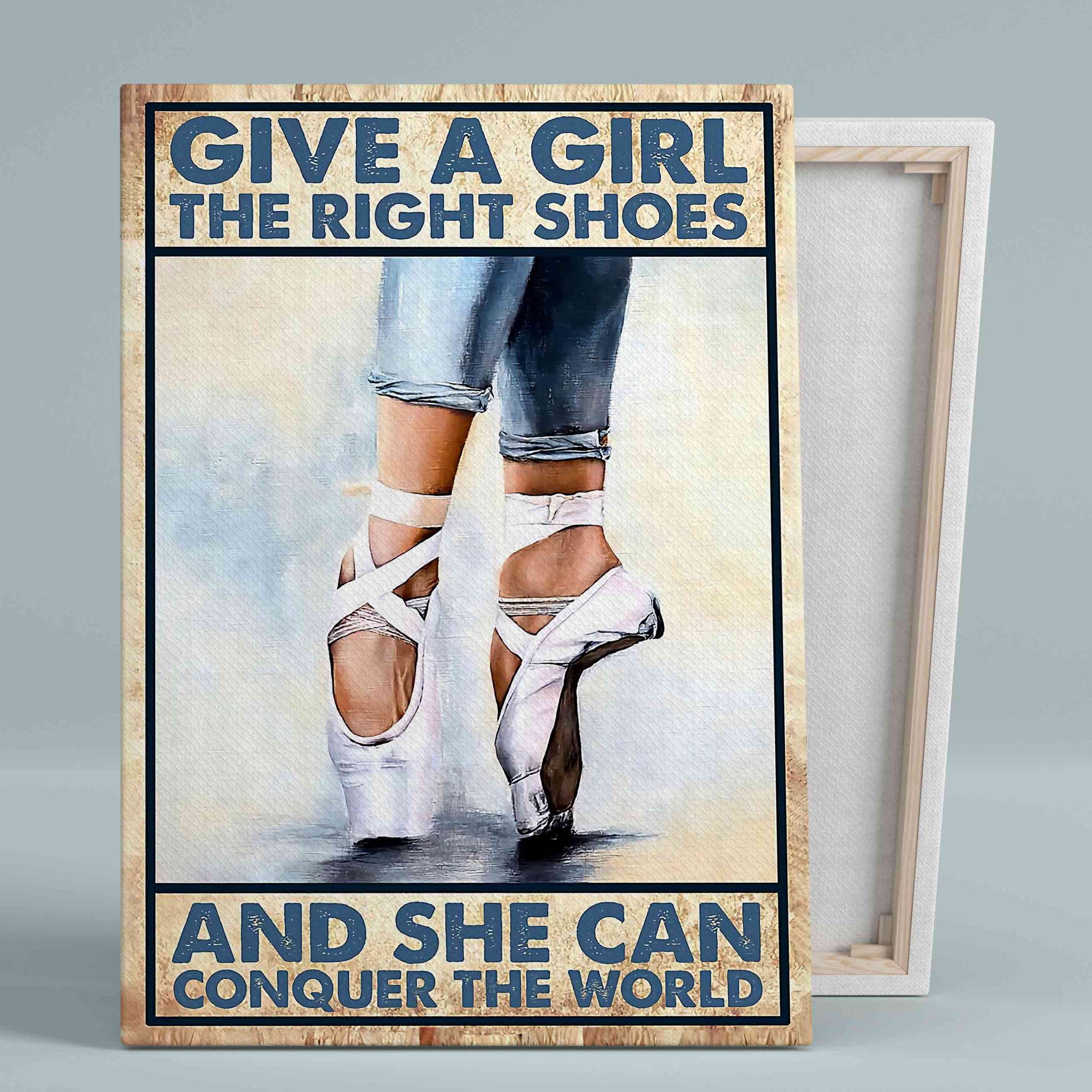 Give A Girl The Right Shoes Canvas, Inspirational Canvas, Ballet Canvas, Wall Art Canvas, Gift Canvas