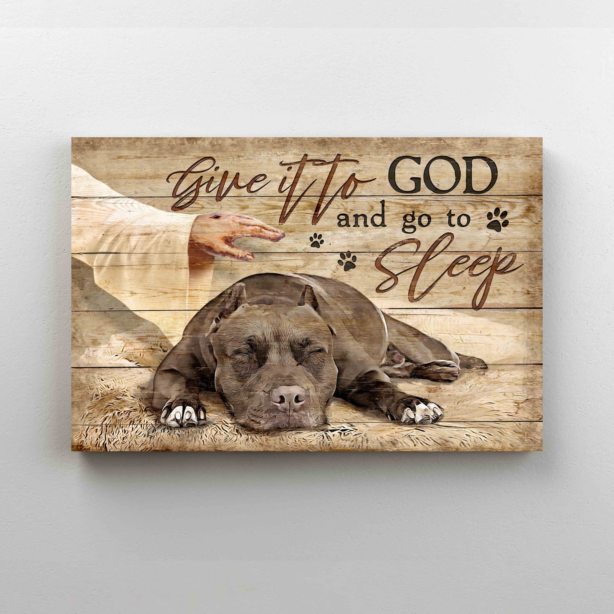 Give It To God And Go To Sleep Canvas, God Canvas, Pit bull Canvas