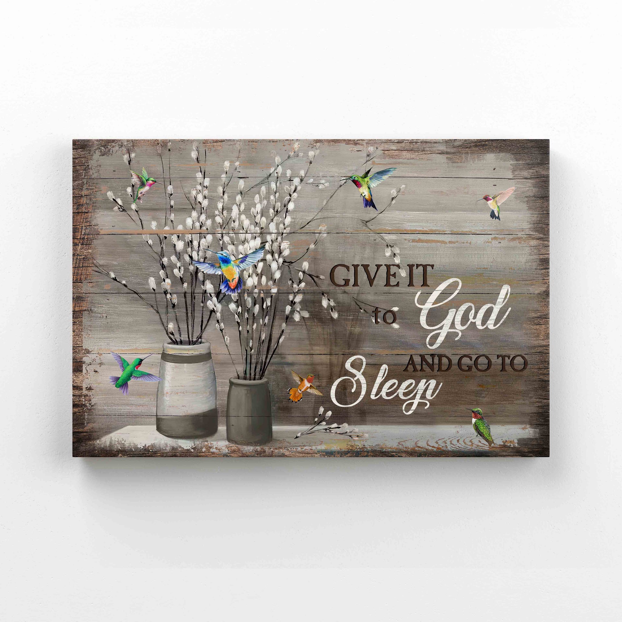 Give It To God And Go To Sleep, Pussy Willow Canvas, Humming Bird Canvas, Wall Art Canvas, God Canvas
