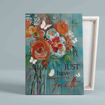 Just Have Faith Canvas, Flowers Canvas, Painting Canvas, Butterfly Canvas