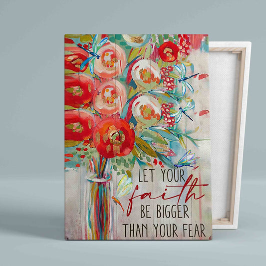 Let Your Faith Be Bigger Than Your Fear Canvas, Dragonfly Canvas