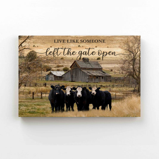 Live Like Someone Left The Gate Open Canvas, Black Cow Canvas, Farm Canvas, Wall Art Canvas