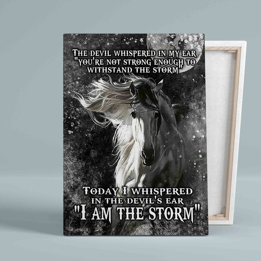 The Devil Whispered In My Ear Canvas, Horse Canvas, I Am The Storm Canvas, Wall Art Canvas