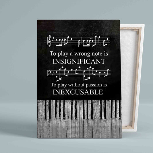 To Play A Wrong Note Is Insignificant Canvas, Piano Canvas, Art Canvas, Gift Canvas