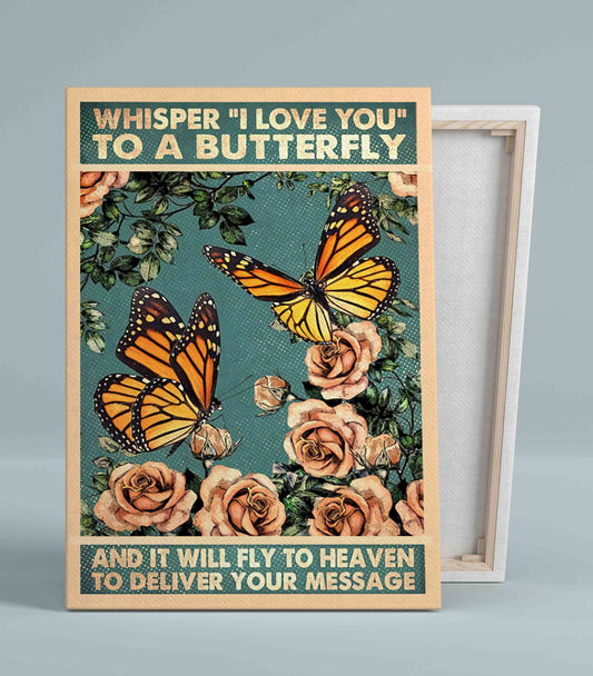 Whisper I Love You To A Butterfly Canvas, Butterfly Canvas, Rose Canvas, Flower Canvas, Gift Canvas