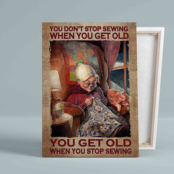 You Don't Stop Sewing When You Get Old Canvas, Sewing Canvas, Cat Canvas, Wall Art Canvas
