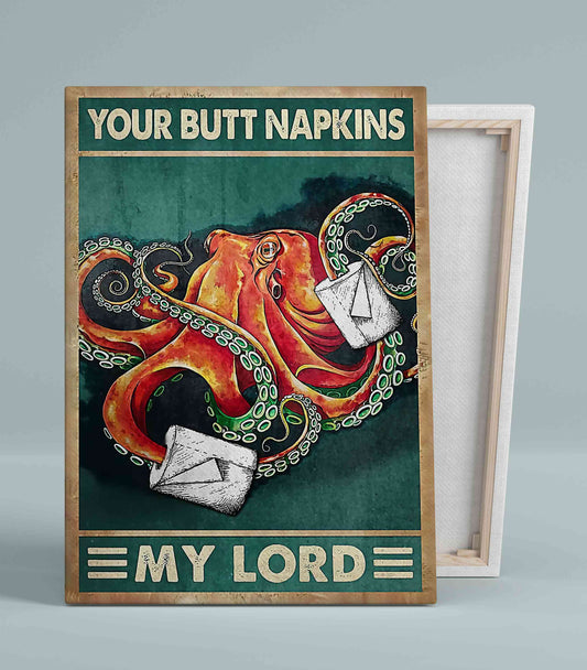 Your Butt Napkins Canvas, Octopus Canvas, My Lord Canvas, Bathroom Canvas, Toilet Paper Canvas