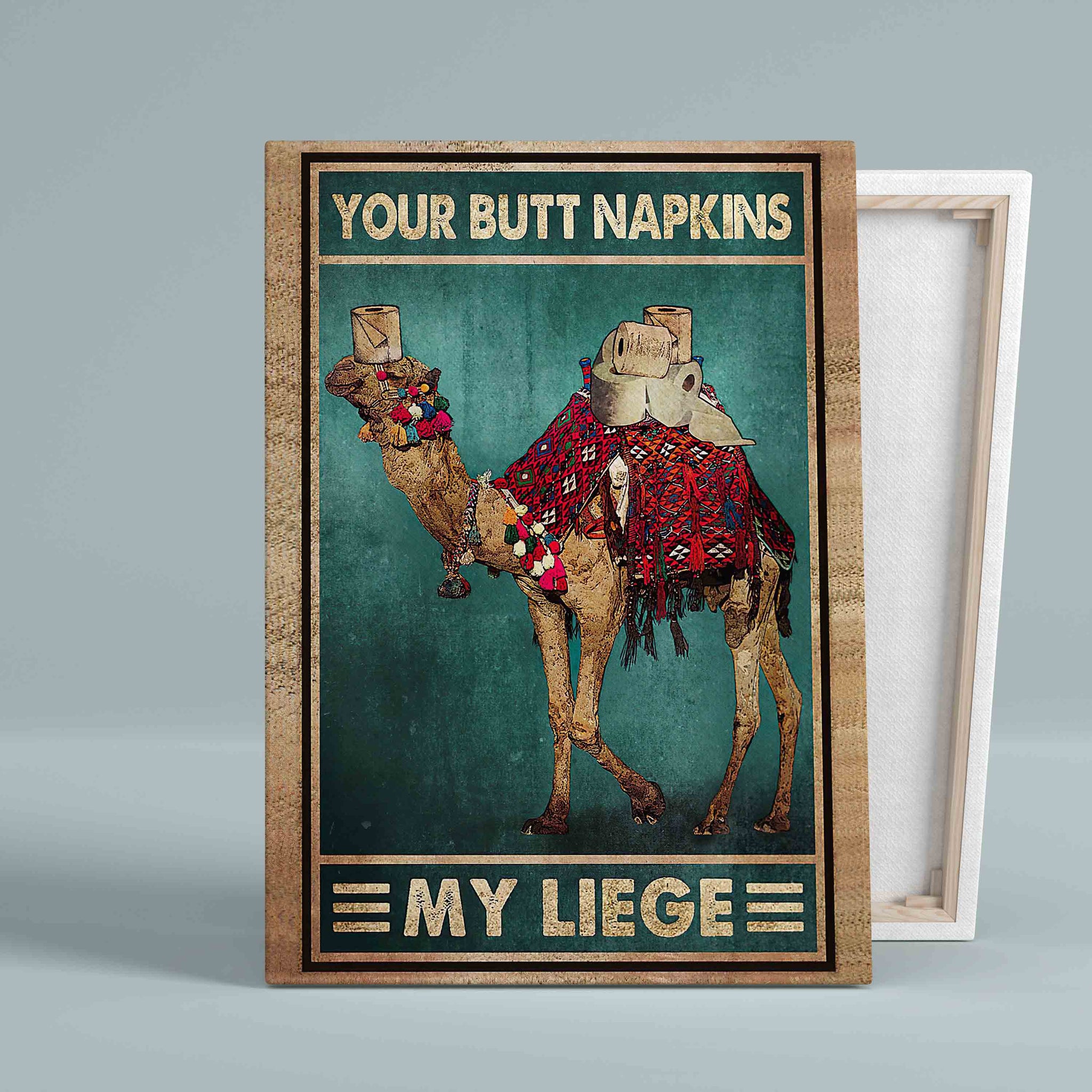 Your Butt Napkins My Liege Canvas, Camel Canvas, Restroom Canvas, Toilet Paper Canvas, Funny Canvas