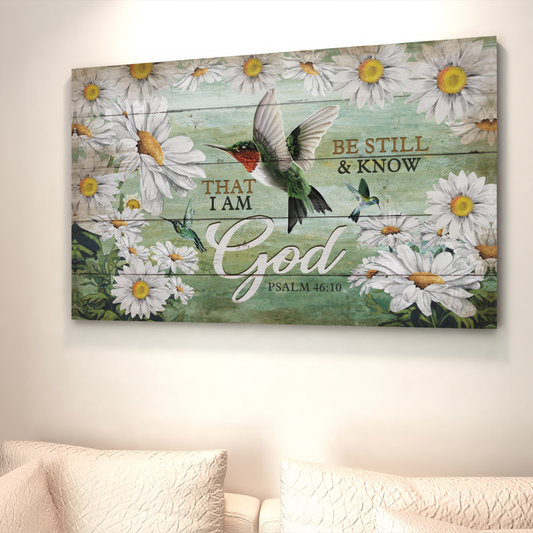 Be Still And Know That I Am God Canvas, Hummingbird Canvas, Daisy Flower Canvas, Jesus Canvas, Christian Canvas, God Canvas - Canvas Prints