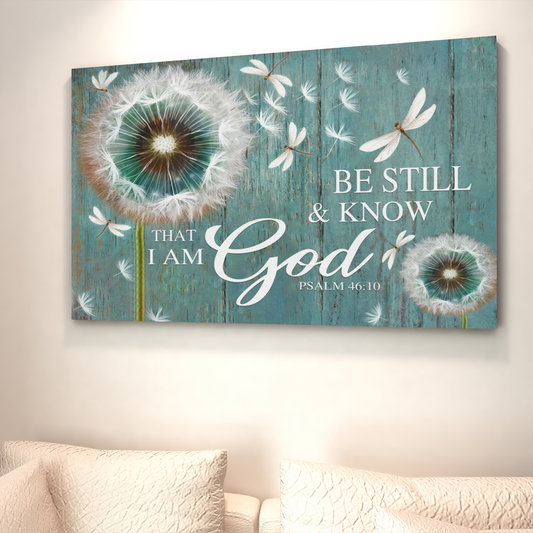 Be Still And Know That I Am God Canvas, Dragonfly Canvas, Dandelion Canvas, Jesus Canvas, Christian Canvas, God Canvas - Canvas Prints