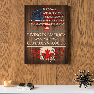 Live In America With Canadian Roots Canvas - Canvas Prints